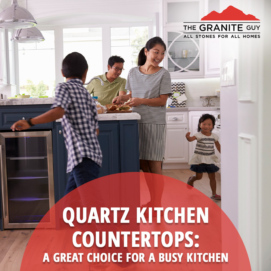 Quartz Kitchen Countertops: A Great Choice for a Busy Kitchen